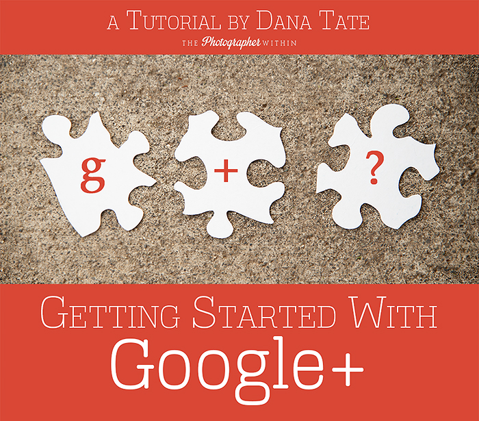 Puzzled by Google Plus?  Dana Tate's got your back with this great tutorial for G+ newbies!